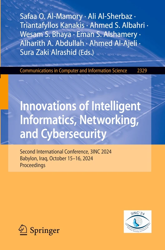 Innovations of Intelligent Informatics, Networking, and Cybersecurity: Second International Conference, 3INC 2024, Babylon, Iraq, October 15–16, 2024, ... in Computer and Information Science, 2329)