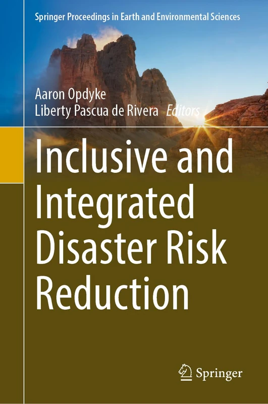 Inclusive and Integrated Disaster Risk Reduction (Springer Proceedings in Earth and Environmental Sciences)
