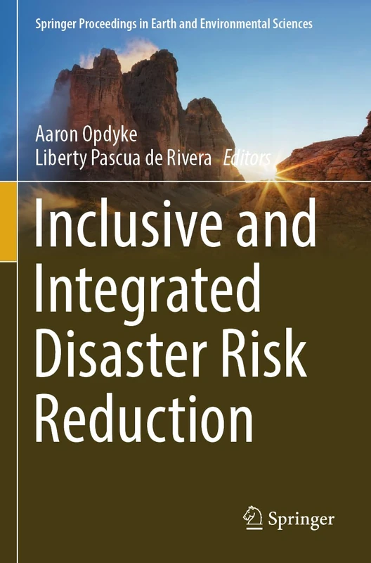 Inclusive and Integrated Disaster Risk Reduction (Springer Proceedings in Earth and Environmental Sciences)