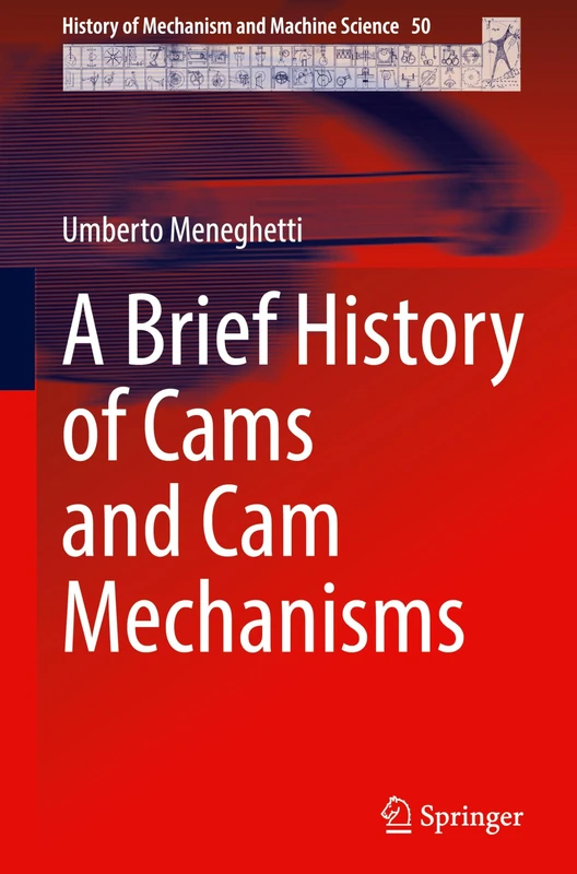 Springer - A Brief History of Cams and Cam Mechanisms (Vol 50)