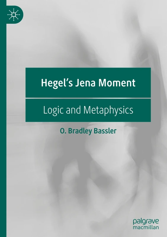 Hegel's Jena Moment: Logic and Metaphysics