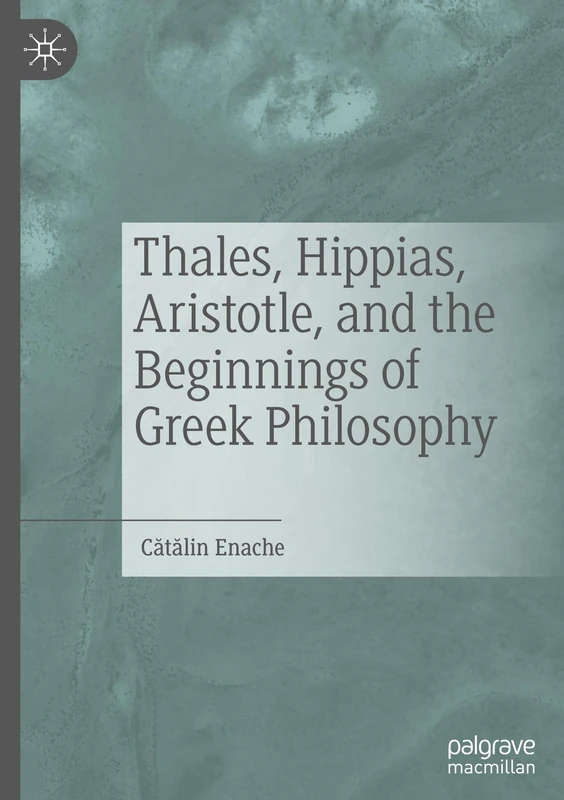 Thales, Hippias, Aristotle, and the Beginnings of Greek Philosophy: Was Hippias a historian of philosophy?