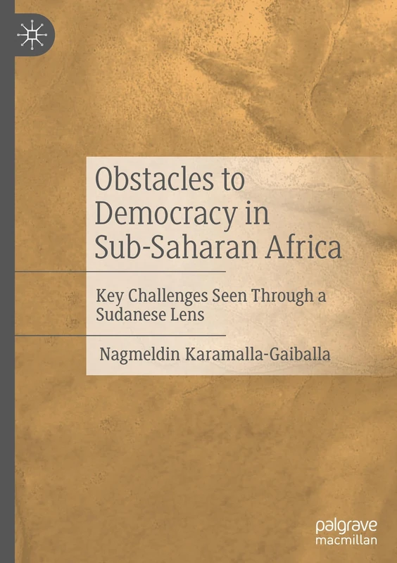 Obstacles to Democracy in Sub-Saharan Africa: Key Challenges Seen Through a Sudanese Lens