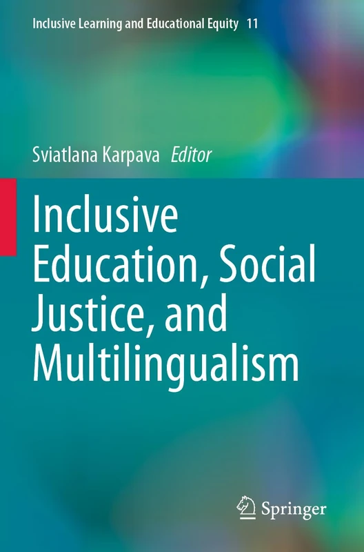 Inclusive Education, Social Justice, and Multilingualism (Inclusive Learning and Educational Equity, 11)