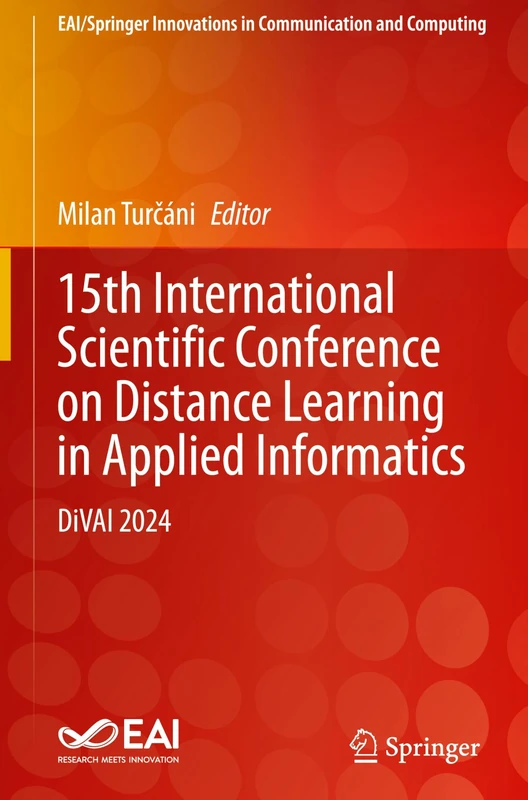15th International Scientific Conference on Distance Learning in Applied Informatics: DiVAI 2024 (EAI/Springer Innovations in Communication and Computing)