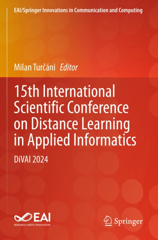 15th International Scientific Conference on Distance Learning in Applied Informatics: DiVAI 2024 (EAI/Springer Innovations in Communication and Computing)