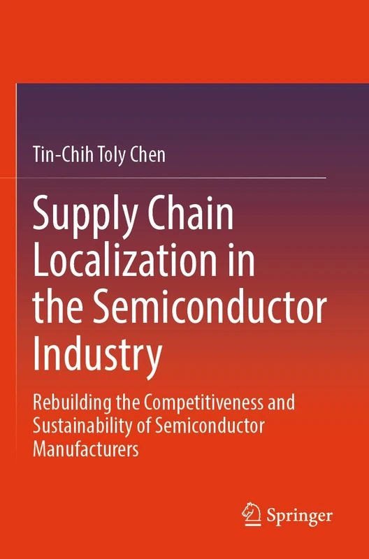 Supply Chain Localization in the Semiconductor Industry: Rebuilding the Competitiveness and Sustainability of Semiconductor Manufacturers