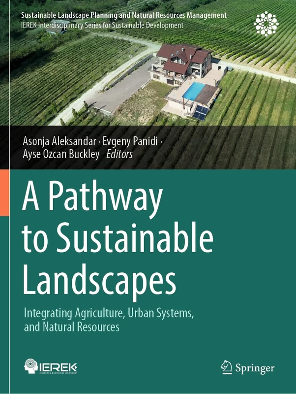 A Pathway to Sustainable Landscapes: Integrating Agriculture, Urban Systems, and Natural Resources (Sustainable Landscape Planning and Natural Resources Management)