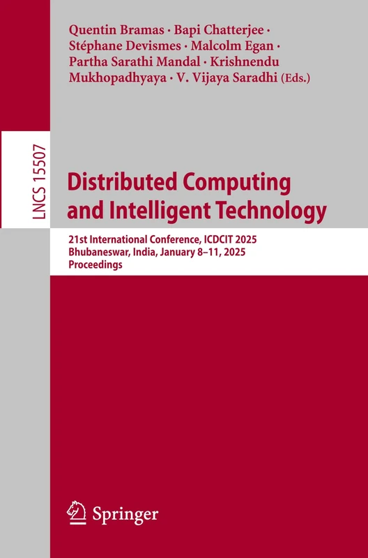 Distributed Computing and Intelligent Technology: 21st International Conference, ICDCIT 2025, Bhubaneswar, India, January 8–11, 2025, Proceedings: 15507 (Lecture Notes in Computer Science, 15507)
