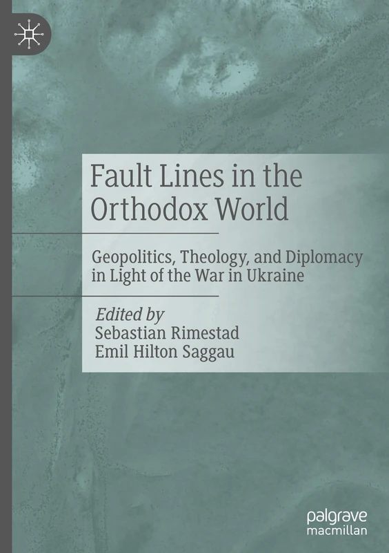 Fault Lines in the Orthodox World: Geopolitics, Theology, and Diplomacy in Light of the War in Ukraine
