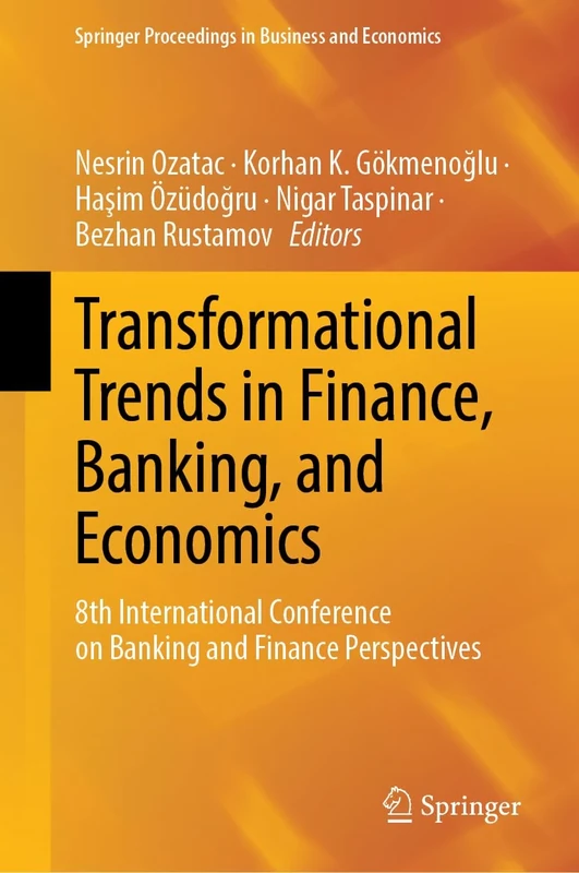 Transformational Trends in Finance, Banking, and Economics: 8th International Conference on Banking and Finance Perspectives (Springer Proceedings in Business and Economics)