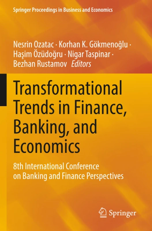 Transformational Trends in Finance, Banking, and Economics: 8th International Conference on Banking and Finance Perspectives (Springer Proceedings in Business and Economics)