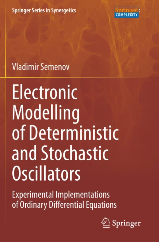 Electronic Modelling of Deterministic and Stochastic Oscillators: Experimental Implementations of Ordinary Differential Equations (Springer Series in Synergetics)