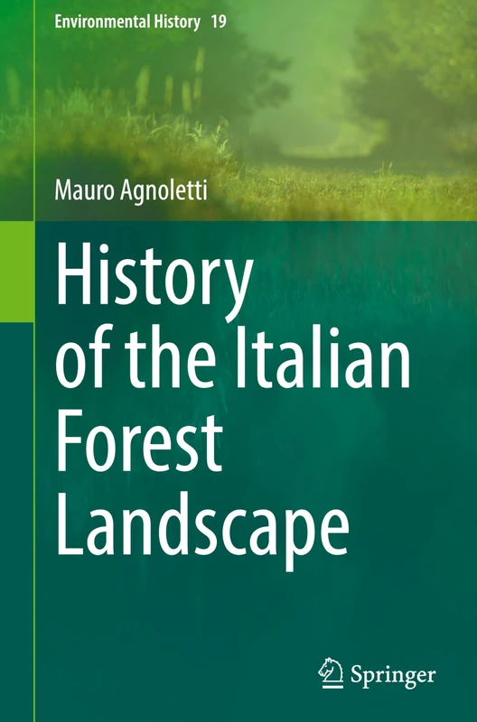 History of the Italian Forest Landscape: Il Paesaggio Forestale Italiano: 19 (Environmental History, 19)
