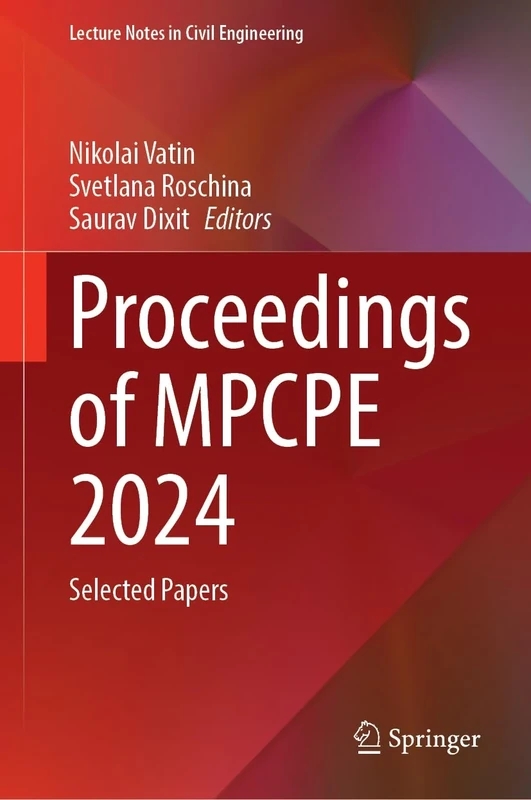 Proceedings of MPCPE 2024: Selected Papers: 576 (Lecture Notes in Civil Engineering, 576)