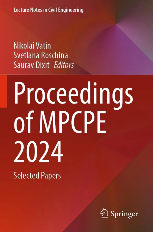 Proceedings of MPCPE 2024: Selected Papers (Lecture Notes in Civil Engineering, 576)