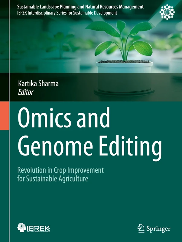 Omics and Genome Editing: Revolution in Crop Improvement for Sustainable Agriculture (Sustainable Landscape Planning and Natural Resources Management)