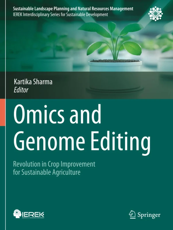 Omics and Genome Editing: Revolution in Crop Improvement for Sustainable Agriculture (Sustainable Landscape Planning and Natural Resources Management)