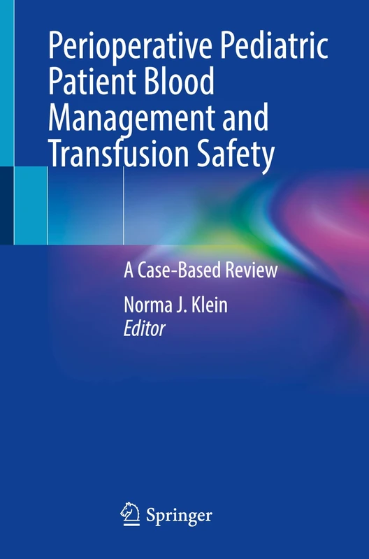 Perioperative Pediatric Patient Blood Management and Transfusion Safety: A Case-Based Review