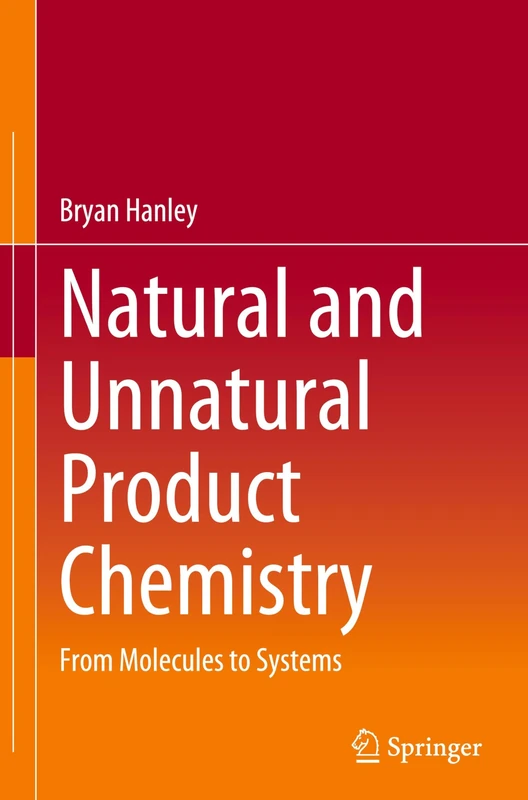Natural and Unnatural Product Chemistry: From Molecules to Systems
