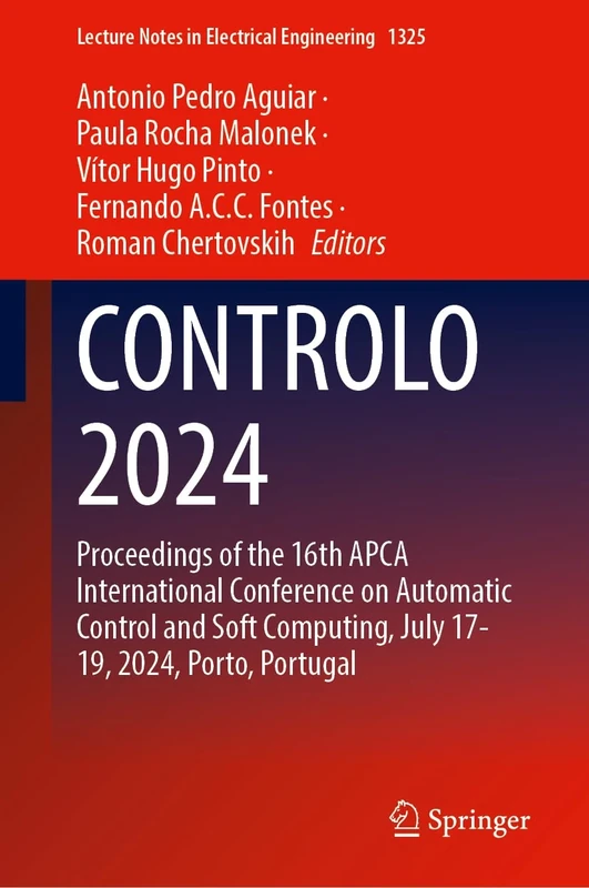 CONTROLO 2024: Proceedings of the 16th APCA International Conference on Automatic Control and Soft Computing, July 17-19, 2024, Porto, Portugal: 1325 (Lecture Notes in Electrical Engineering, 1325)