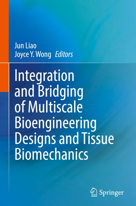 Integration and Bridging of Multiscale Bioengineering Designs and Tissue Biomechanics