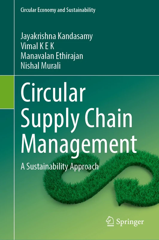 Circular Supply Chain Management: A Sustainability Approach (Circular Economy and Sustainability)
