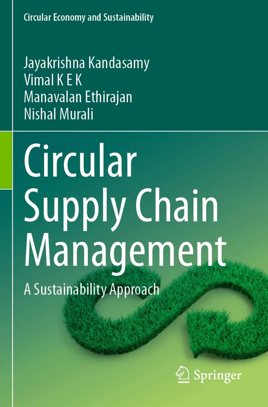 Circular Supply Chain Management: A Sustainability Approach (Circular Economy and Sustainability)