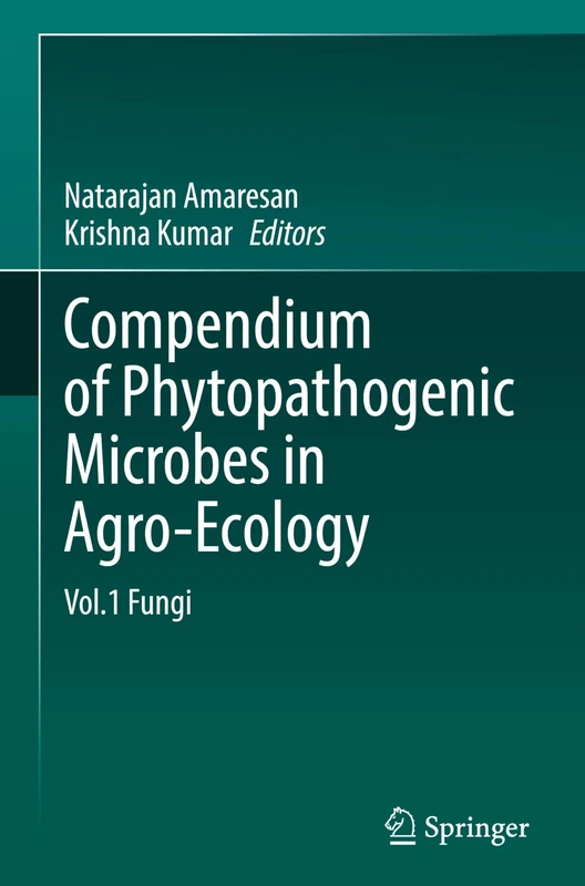 Compendium of Phytopathogenic Microbes in Agro-Ecology: Vol.1 Fungi
