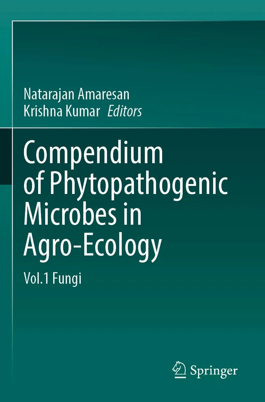 Compendium of Phytopathogenic Microbes in Agro-Ecology: Vol.1 Fungi