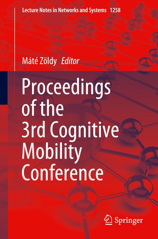 Proceedings of the 3rd Cognitive Mobility Conference: 1258 (Lecture Notes in Networks and Systems, 1258)