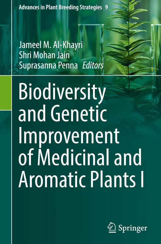 Biodiversity and Genetic Improvement of Medicinal and Aromatic Plants I: 9 (Advances in Plant Breeding Strategies, 9)