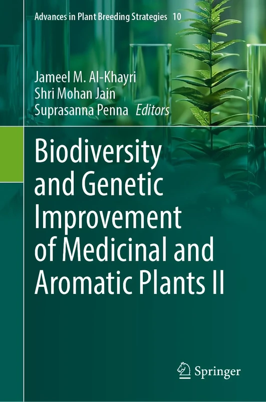 Biodiversity and Genetic Improvement of Medicinal and Aromatic Plants II: 10 (Advances in Plant Breeding Strategies, 10)