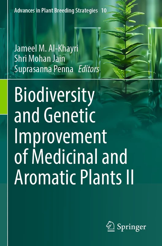Biodiversity and Genetic Improvement of Medicinal and Aromatic Plants II (Advances in Plant Breeding Strategies, 10)