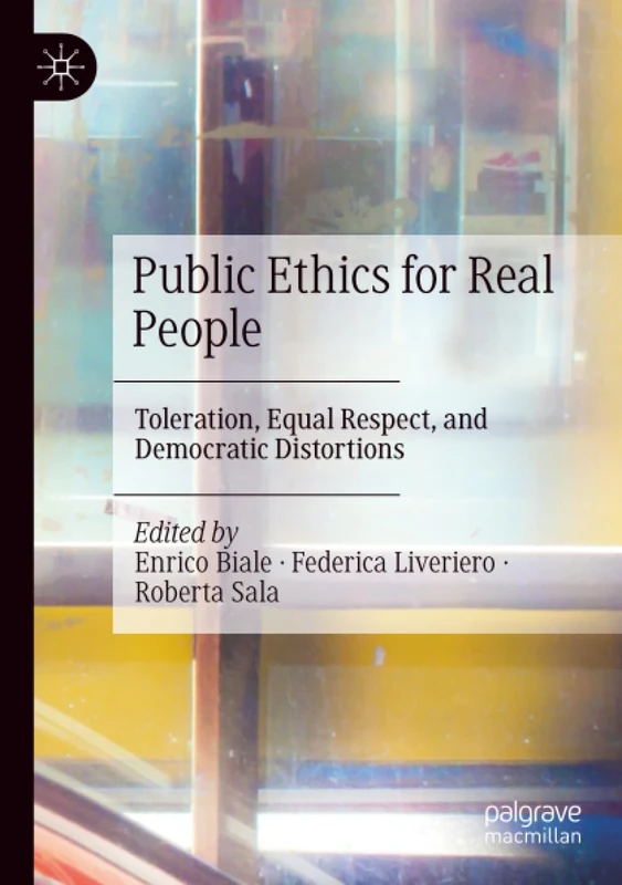 Public Ethics for Real People: Toleration, Equal Respect, and Democratic Distortions