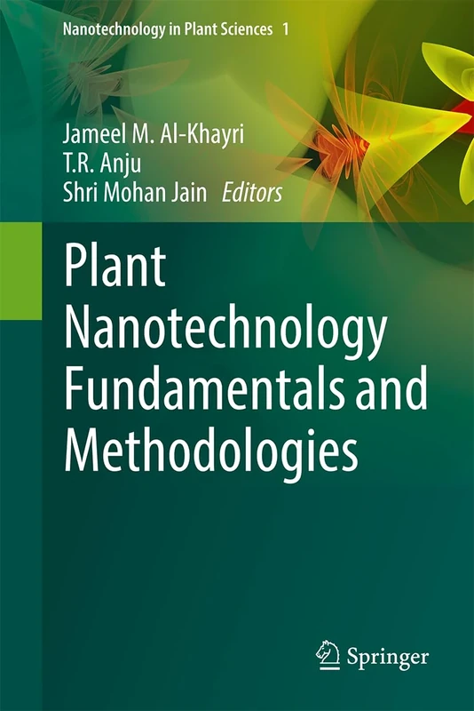 Plant Nanotechnology Fundamentals and Methodologies: 1 (Nanotechnology in Plant Sciences, 1)
