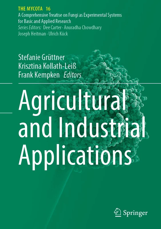 Agricultural and Industrial Applications: 16 (The Mycota, 16)