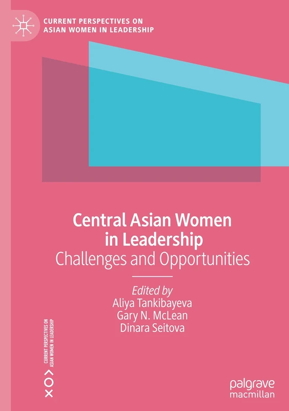 Central Asian Women in Leadership: Challenges and Opportunities (Current Perspectives on Asian Women in Leadership)