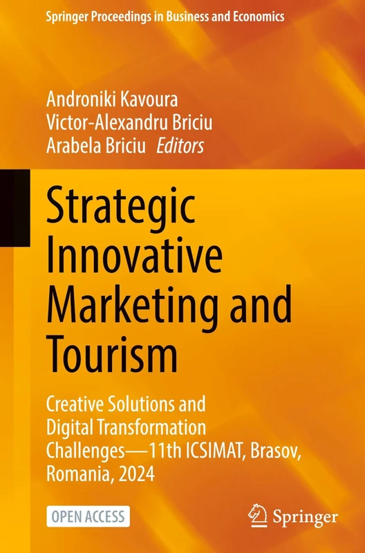 Strategic Innovative Marketing and Tourism: Creative Solutions and Digital Transformation Challenges―11th ICSIMAT, Brasov, Romania, 2024 (Springer Proceedings in Business and Economics)
