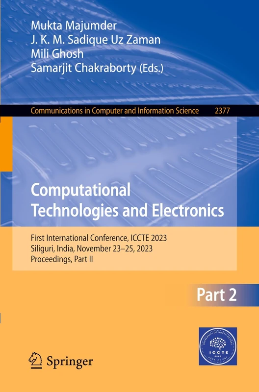 Computational Technologies and Electronics: First International Conference, ICCTE 2023, Siliguri, India, November 23–25, 2023, Proceedings, Part II: ... in Computer and Information Science, 2377)