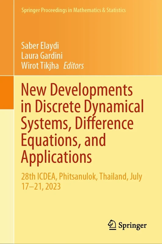 New Developments in Discrete Dynamical Systems, Difference Equations, and Applications: 28th ICDEA, Phitsanulok, Thailand, July 17-21, 2023