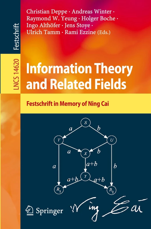 Information Theory and Related Fields: Festschrift in Memory of Ning Cai: 14620 (Lecture Notes in Computer Science, 14620)