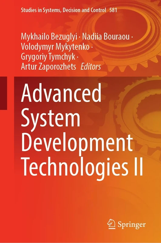 Advanced System Development Technologies II: 581 (Studies in Systems, Decision and Control, 581)