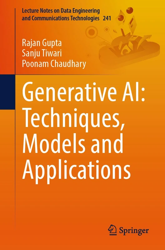 Generative AI: Techniques, Models and Applications: 241 (Lecture Notes on Data Engineering and Communications Technologies, 241)