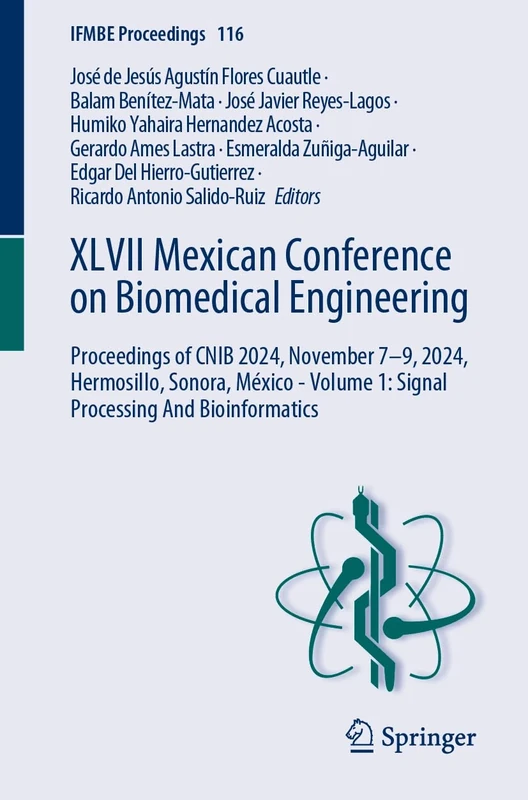 XLVII Mexican Conference on Biomedical Engineering: Proceedings of CNIB 2024, November 7–9, 2024, Hermosillo, Sonora, México - Volume 1: Signal ... Bioinformatics: 116 (IFMBE Proceedings, 116)