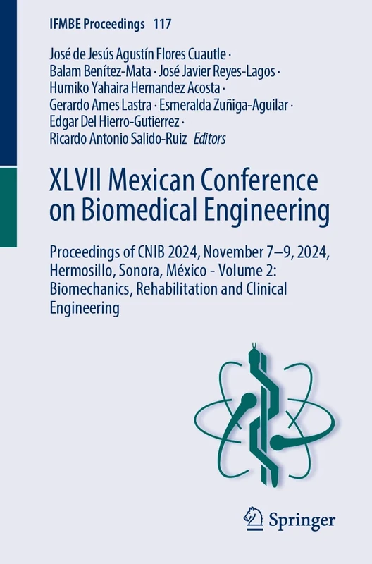 XLVII Mexican Conference on Biomedical Engineering: Proceedings of CNIB 2024, November 7–9, 2024, Hermosillo, Sonora, México - Volume 2: Biomechanics, ... Engineering: 117 (IFMBE Proceedings, 117)
