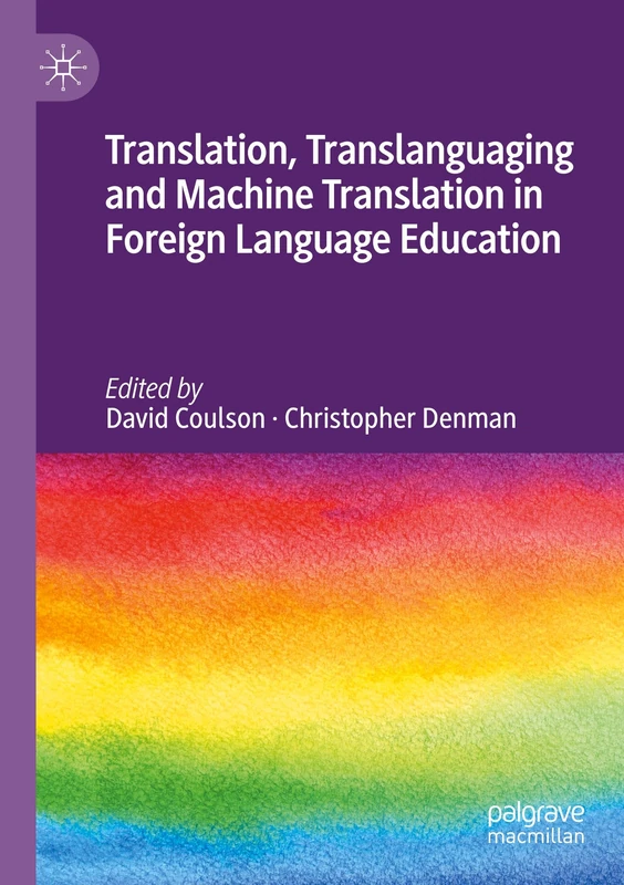 Translation, Translanguaging and Machine Translation in Foreign Language Education