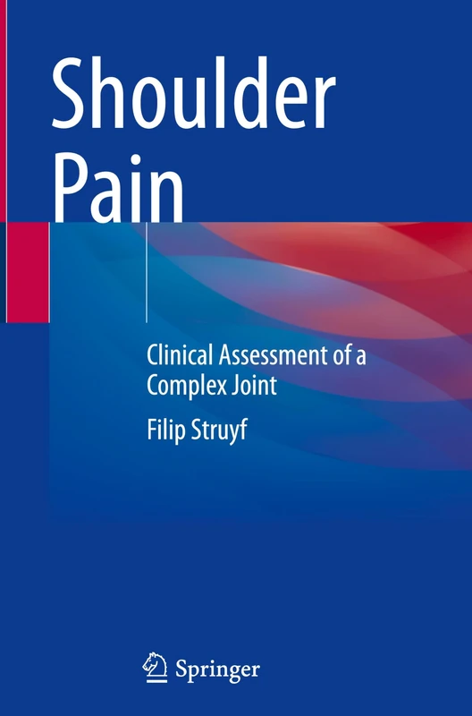 Shoulder Pain: Clinical Assessment of a Complex Joint