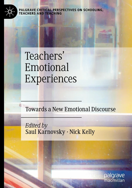 Palgrave Teachers' Emotional Experiences - Macmillan Book