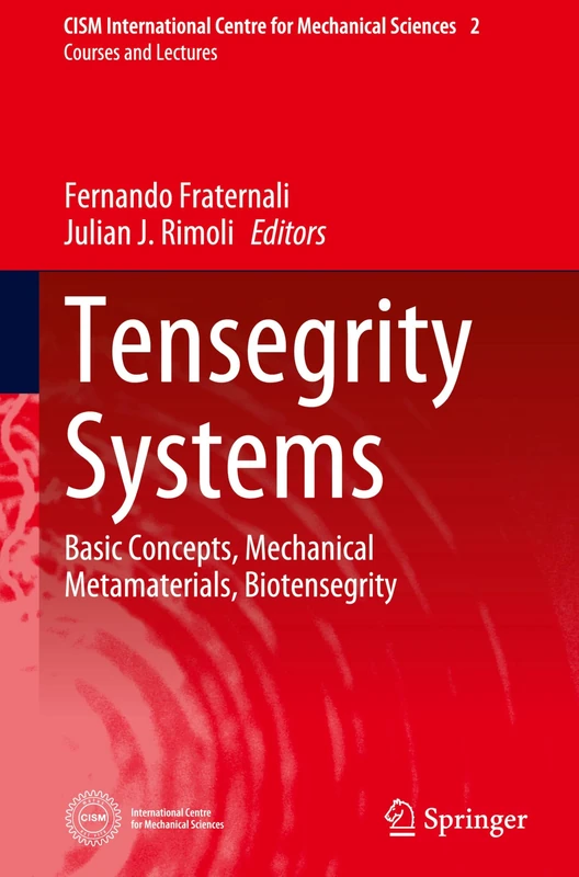 Tensegrity Systems: Basic Concepts, Mechanical Metamaterials, Biotensegrity: 2 (CISM International Centre for Mechanical Sciences, 2)